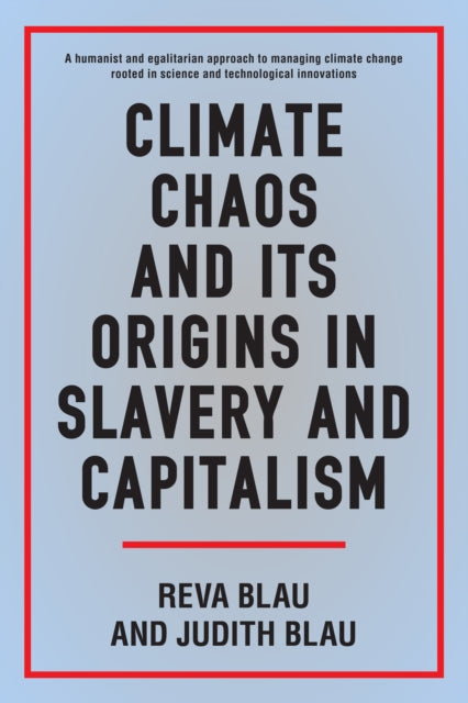 Book cover of: Climate Chaos and its Origins in Slavery and Capitalism. By: Judith R. Blau