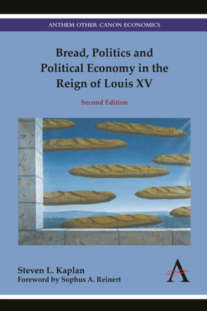Bread, Politics and Political Economy in the Reign of Louis XV