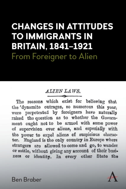 Book cover of: Changes in Attitudes to Immigrants in Britain, 1841-1921. By: Ben Braber