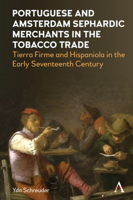 Book cover of: Portuguese and Amsterdam Sephardic Merchants in the Tobacco Trade. By: Yda Schreuder