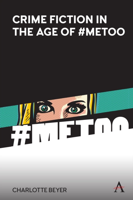 Book cover of: Crime Fiction in the Age of #MeToo. By: Charlotte Beyer