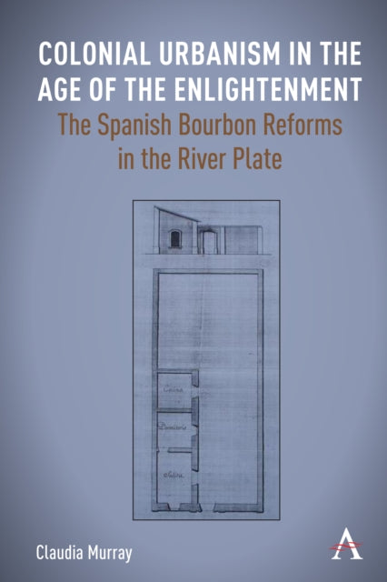 Book cover of: Colonial Urbanism in the Age of the Enlightenment. By: Claudia Murray