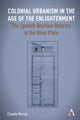 Book cover of: Colonial Urbanism in the Age of the Enlightenment. By: Claudia Murray
