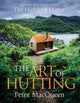Art of Hutting, Living Off-Grid with the Highland Hutter 9781785305009 Peter MacQueen