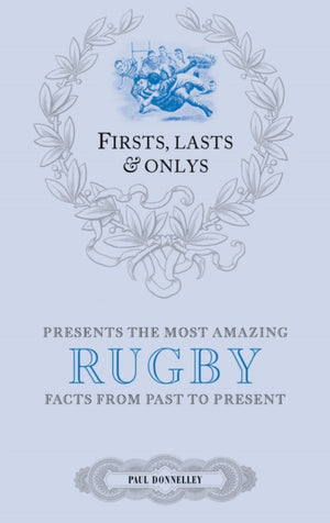 Firsts; Lasts and Onlys: Rugby
