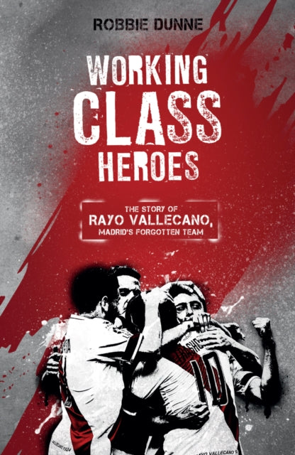 Book cover of: Working Class Heroes. By: Robbie Dunne