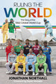 Book cover of: Ruling the World. By: Jonathan Northall