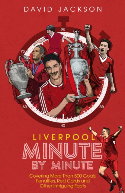 Book cover of: Liverpool Minute by Minute. By: David Jackson
