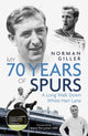 Book cover of: My Seventy Years of Spurs. By: Norman Giller