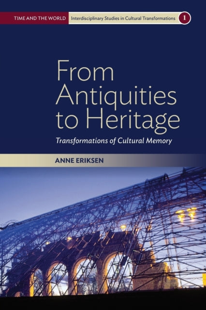Book cover of: From Antiquities to Heritage. By: Anne Eriksen
