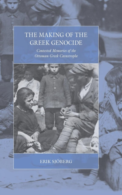 Book cover of: Making of the Greek Genocide. By: Erik Sjöberg