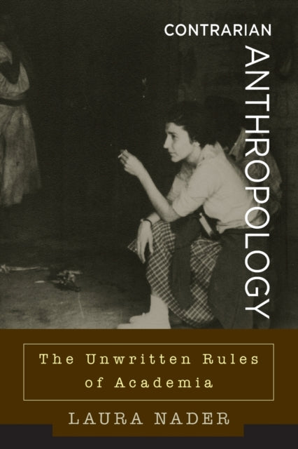 Book cover of: Contrarian Anthropology. By: Laura Nader