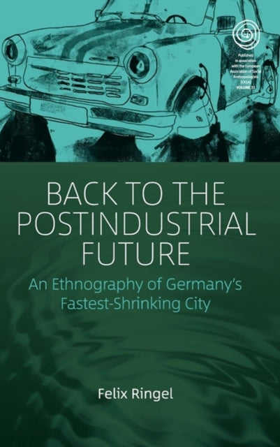 Book cover of: Back to the Postindustrial Future. By: Felix Ringel