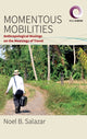 Book cover of: Momentous Mobilities. By: Noel B. Salazar