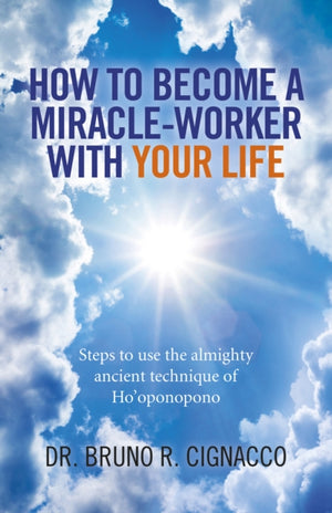 How to Become a Miracle–Worker with Your Life