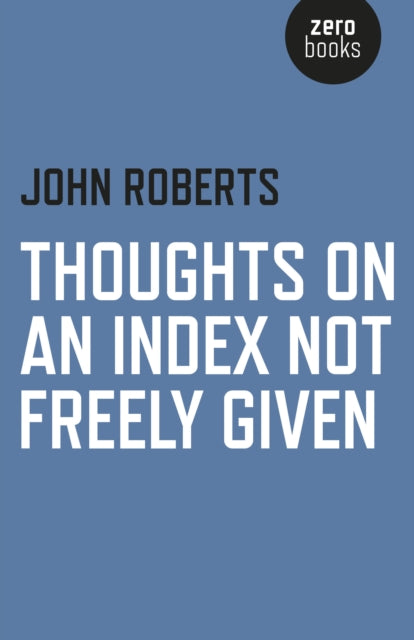 Book cover of: Thoughts on an Index Not Freely Given. By: John Roberts