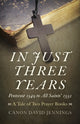 Book cover of: In Just Three Years – Pentecost 1549 to All Saints` 1552 – A Tale of Two Prayer Books. By: Canon David Jennings