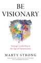 Book cover of: Be Visionary. By: Marty Strong