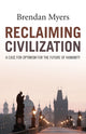 Book cover of: Reclaiming Civilization – A Case for Optimism for the Future of Humanity. By: Brendan Myers