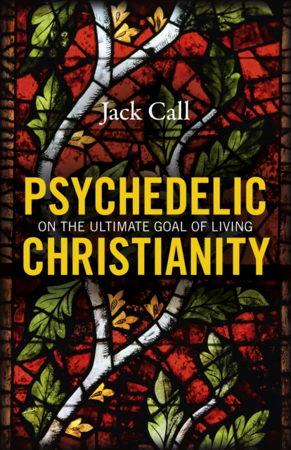 Book cover of: Psychedelic Christianity. By: Jack Call