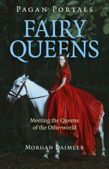 Book cover of: Pagan Portals - Fairy Queens. By: Morgan Daimler