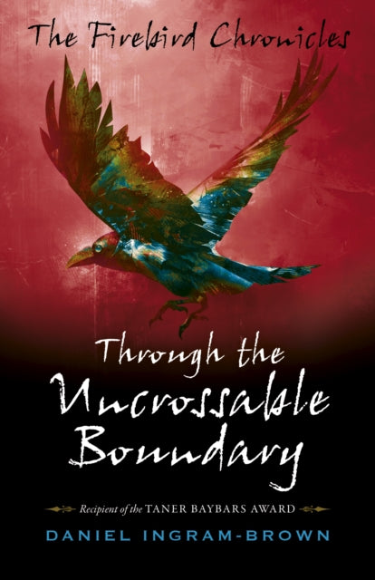 Book cover of: Firebird Chronicles, The: Through the Uncrossable Boundary. By: Daniel Ingram-Brown