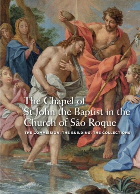 Book cover of: Chapel of St John the Baptist in the Church of Sao Roque. By: Teresa Leonor M. Vale