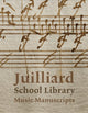 Book cover of: Juilliard School Library Music Manuscripts. By: Jane Gottlieb