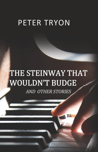 Book cover of: Steinway That Wouldn't Budge (Confessions of a Piano Tuner). By: Peter Tryon