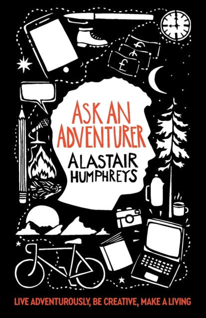 Book cover of: Ask an Adventurer. By: Alistair HUMPHREYS