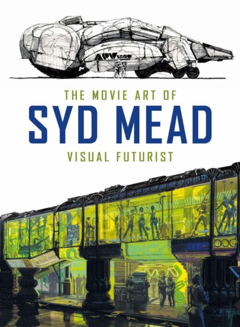 Movie Art of Syd Mead: Visual Futurist 9781785651182 Syd Mead