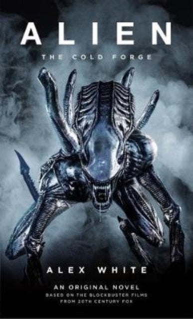 Book cover of: Alien: The Cold Forge. By: Alex White