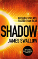 Shadow, A race against time to stop a deadly pandemic 9781785768569 James Swallow
