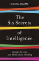 Book cover of: Six Secrets of Intelligence. By: Craig Adams