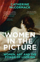 Women in the Picture, Women, Art and the Power of Looking 9781785786952 Catherine McCormack