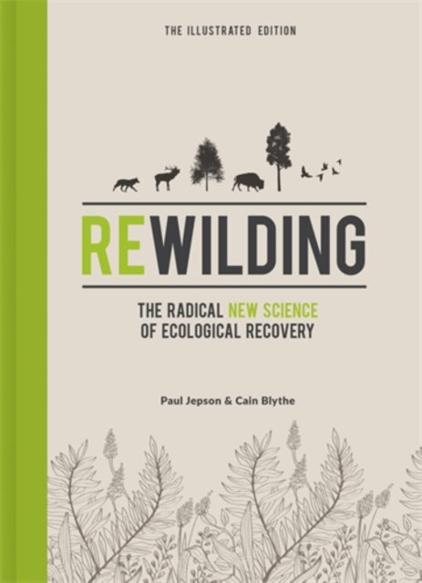 Rewilding – The Illustrated Edition, The Radical New Science of Ecological Recovery