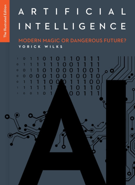 Book cover of: Artificial Intelligence: The Illustrated Edition. By: Yorick WILKS