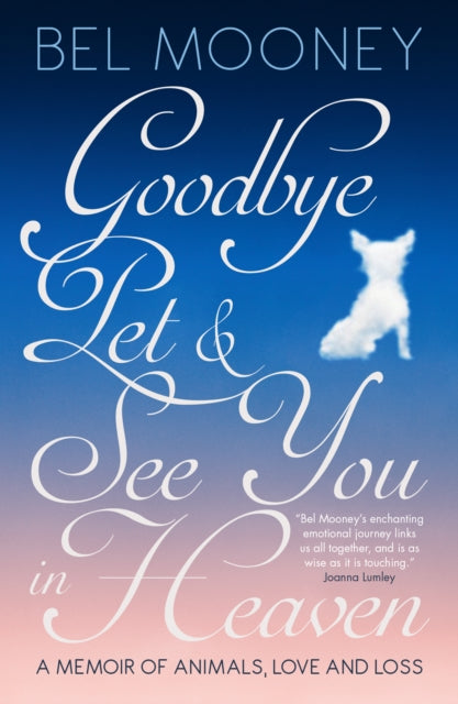 Book cover of: Goodbye Pet, and See You in Heaven. By: Bel Mooney