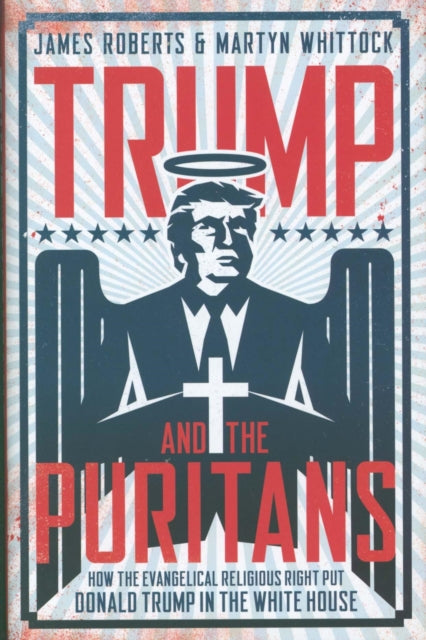 Book cover of: Trump and the Puritans. By: James Roberts