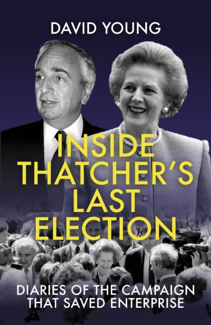 Book cover of: Inside Thatcher's Last Election. By: Young, David