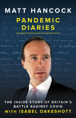 Pandemic Diaries, The inside story of Britain's battle against Covid
