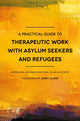 Book cover of: Practical Guide to Therapeutic Work with Asylum Seekers and Refugees. By: Paul Cilia La Corte
