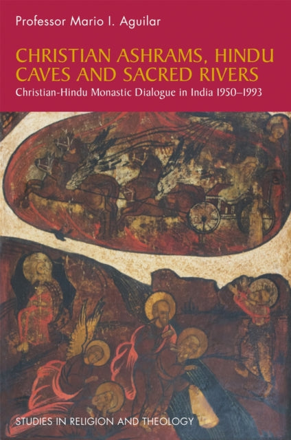 Book cover of: Christian Ashrams, Hindu Caves and Sacred Rivers. By: Mario I. Aguilar