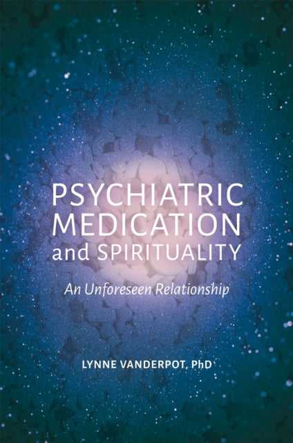 Book cover of: Psychiatric Medication and Spirituality. By: Lynne Vanderpot
