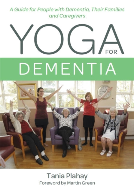 Book cover of: Yoga for Dementia. By: Tania Plahay