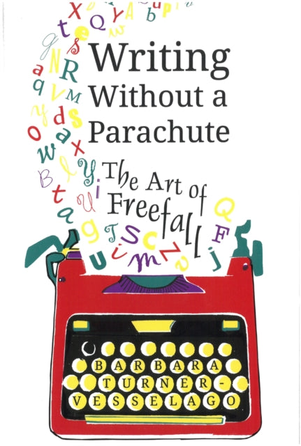 Book cover of: Writing Without a Parachute. By: Barbara Turner-Vesselago