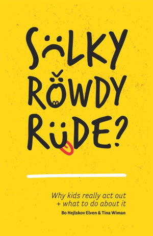 Sulky, Rowdy, Rude?
