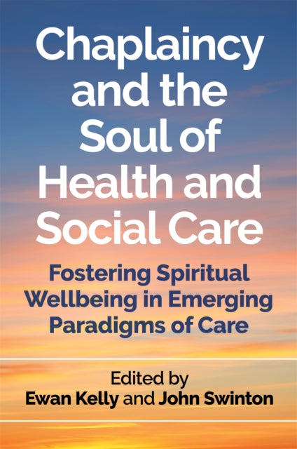 Book cover of: Chaplaincy and the Soul of Health and Social Care. By: Ewan Kelly
