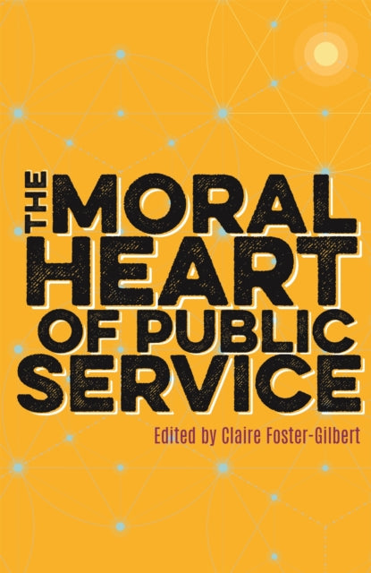 Book cover of: Moral Heart of Public Service. By: Claire Foster-Gilbert