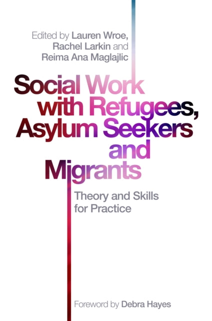 Book cover of: Social Work with Refugees, Asylum Seekers and Migrants. By: Rachel Larkin